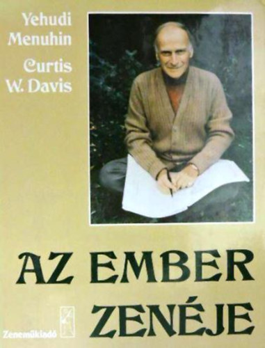 Menuhin, Yehudi-Davis, Curtis - Az ember zenje