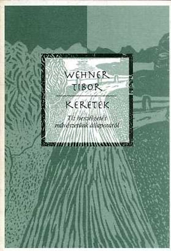 Wehner Tibor - Keretek - Tz beszlgets mvszetnk llapotrl