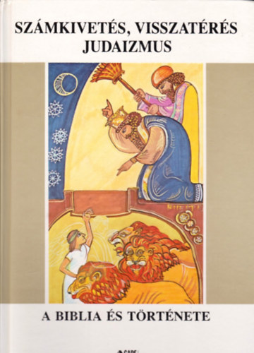 Elio Guerriero, Antonio M. Sicari - Szmkivets, visszatrs, judaizmus (A Biblia s trtnete 5.)