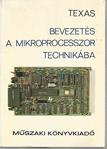 Don L. Cannon, Gerorge A. Consolver, Ford.: Dr. Ksa Istvn - Texas - Bevezets a mikroprocesszor technikba