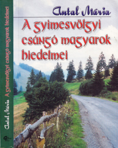 Antal M�ria - A gyimesv�lgyi cs�ng� magyarok hiedelmei