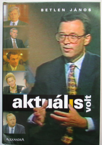 Betlen János - Aktuális volt