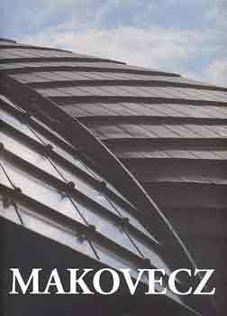 Gerle Jnos - Makovecz Imre (Tervek, pletek, rsok 1959-2001)