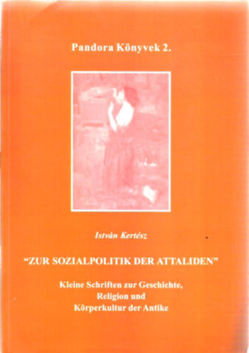 Kertsz Istvn - "Zur Sozialpolitik der Attaliden"  - Az gyvdek szocilpolitikja
