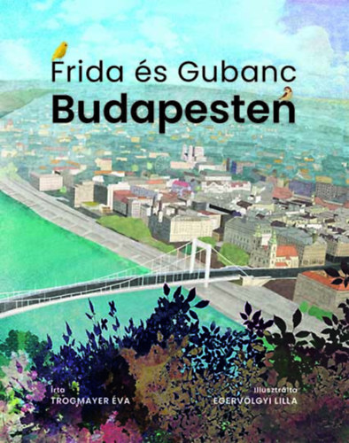 Trogmayer �va - Frida �s Gubanc Budapesten