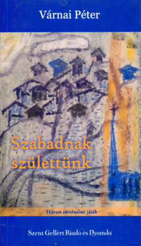V�rnai P�ter - Szabadnak sz�lett�nk