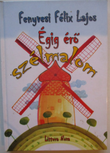 Fenyvesi F�lix Lajos - �gig �r� sz�lmalom