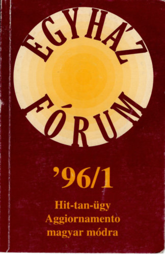 Andok Mnika, Farkas Beta, Dvny Istvn - Egyhz Frum '96/1- Hit-tan-gy Aggiornamento magyar mdra