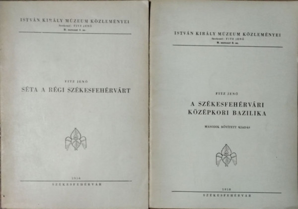 Fitz Jenő - 2 db. István Király Múzeum Közleményei (A székesfehérvári középkori Bazilika + Séta a régi Székesfehérvárt)