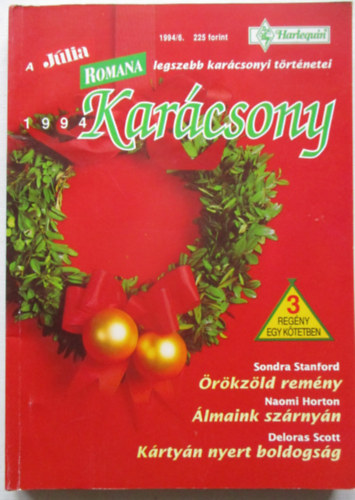 Sondra Stanford, Naomi Horton, Deloras Scott - Romana Kar�csony 1994/6: �r�kz�ld rem�ny, �lmaink sz�rny�n, K�rty�n nyert boldogs�g.