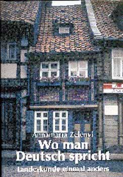 Zel�nyi Annam�ria - Wo man Deutsch spricht Landeskunde einmal anders