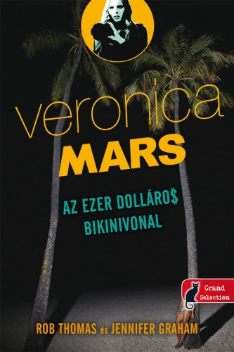 Rob Thomas, Jennifer Graham - Veronica Mars - Az ezer dollros bikinivonal