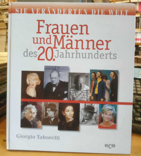 Giorgio Taborelli - Frauen und M�nner des 20. Jahrhunderts - Die Ver�nderten die Welt