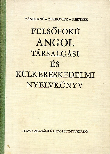 Vndorn-Zerkowitz-Kertsz - Felsfok angol trsalgsi s klkereskedelmi nyelvknyv