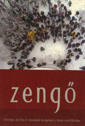 Vay Márton - Zengő- Ökológia, politika és társadalmi mozgalmak a Zengő- konfliktusban