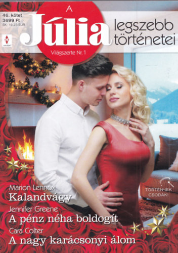 Marion Lennox, Jennifer Greene, Cara Colter - A J�lia legszebb t�rt�netei 46. - Kalandv�gy; A p�nz n�ha boldog�t; A nagy kar�csonyi �lom