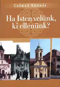 Cskay Andrs - Ha Isten velnk, ki ellennk?