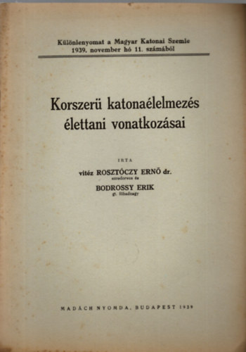 vit�z Roszt�czy Ern� dr., Bodrossy Erik - Korszer� katona�lelmez�s �lettani vonatkoz�sai - K�l�nlenyomat