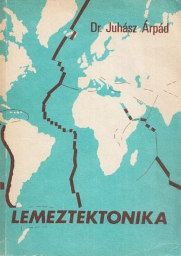 Dr. Juhász Árpád - Lemeztektonika - Új geológiai ismeretek a földrajztanításban