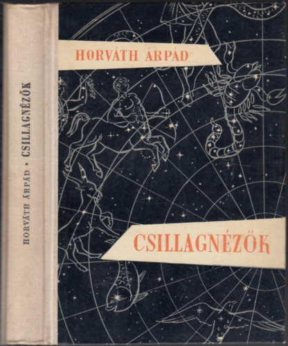 Horváth Árpád - Csillagnézők - A csillagászat regénye