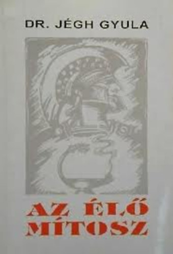 Dr. Jégh Gyula - Az élő mítosz