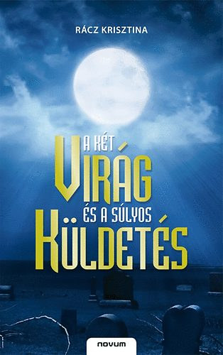 A k�t vir�g �s a s�lyos k�ldet�s