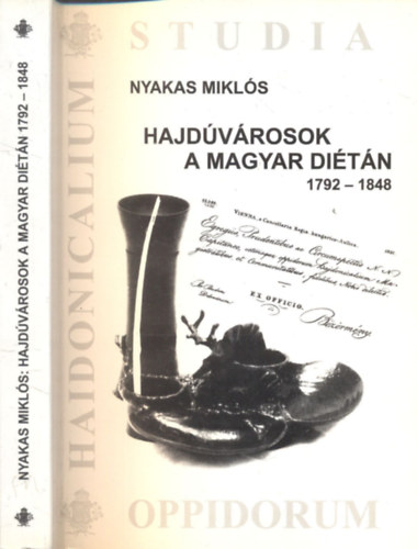 Nyakas Mikl�s - Hajd�v�rosok a magyar di�t�n 1792-1848