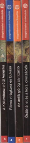 Balogh Orsolya (ford.) - Vilgtrtnelmi enciklopdia 1, 3, 4, 5 ktete: strtnet s a korai civilizcik + Az antik grg civilizci + Rma virgkora s buksa + A Kolumbusz eltti Amerika
