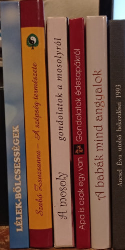 6 db kis mret ajndk knyv: Llek-blcsessgek+Szab Zsuzsanna:A szpsg termszete+A mosoly-gondolatok a mosolyrl+Apa is csak egy van-gondolatok desapkrl+A babk mind angyalok+Ancsel va utols bekezdsei