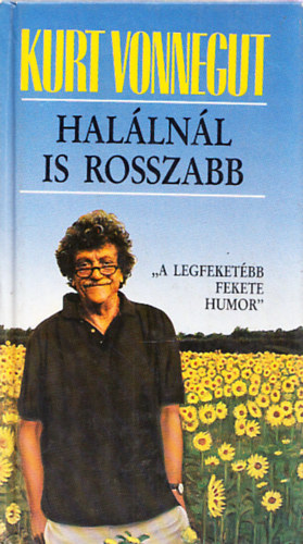 Kurt Vonnegut - A hal�ln�l is rosszabb - �letrajzi jegyzetek az 1980-as �vekb�l