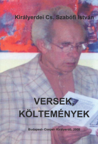 Kir�lyerdei Cs. Szab�fi Istv�n - Versek, K�ltem�nyek