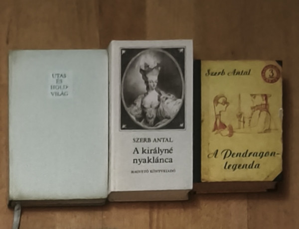 Szerb Antal - 3db Szerb Antal m� - A Pendragon-legenda, A kir�lyn� nyakl�nca, Utas �s holdvil�g
