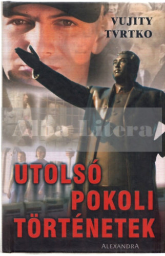 Vujity Tvrtko - Utols� pokoli t�rt�netek