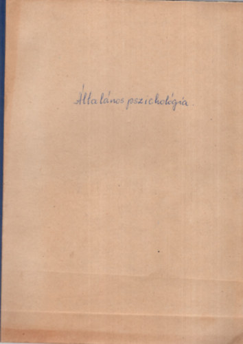 ltalnos pszicholgia - Dr. Veczk Jzsef egyetemi adjunktus kziratnak msolata