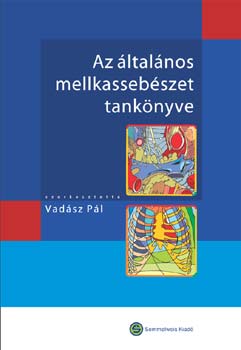 Vadsz Pl (szerk.) - Az ltalnos mellkassebszet tanknyve