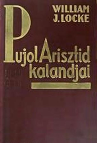 William J. Locke - Pujol Arisztid vidám kalandjai