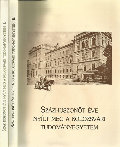 Gazda Istvn (szerk.) - Szzhuszont ve nylt meg a Kolozsvri Tudomnyegyetem I-II.