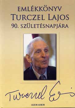 Mszros Andrs (szerk.) - Emlkknyv Turczel Lajos 90. szletsnapjra