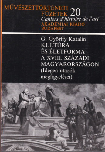 G. Gy�rffy Katalin - Kult�ra �s �letforma a XVIII. sz�zadi Magyarorsz�gon (M�v�szett�rt�neti f�zetek 20.)