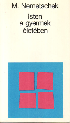 M. Nemetschek - Isten a gyermek letben