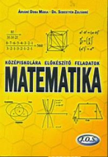 Dr. Sebestyn Zoltnn; rvn Doba Mria - Kzpiskolra elkszt feladatok - Matematika