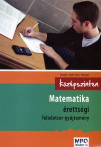 Besny�n�, Czinki, Erben, K�rnyein� - Matematika �retts�gi feladatsor-gy�jtem�ny - k�z�pszinten