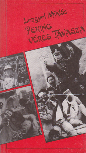 Lengyel Miklós - Peking véres tavasza