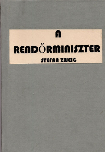 Stefan Zweig - A rendőrminiszter - Fouché élete
