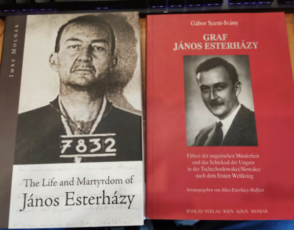 G�bor Szent-Iv�ny, Moln�r Imre - Graf J�nos Esterh�zy + The Life and Martyrdom of J�nos Esterh�zy (2 k�tet)