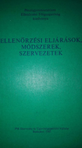 Horváth György, Balla Mihály, Nagy Emil, Márton Béla, Dr. Bokor Pál, Dr. Hámori János, Dr. Borgóy Sándor - Ellenőrzési eljárások, módszerek, szervezetek