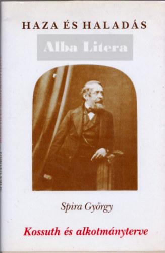 Spira Gyrgy - Kossuth s alkotmnyterve