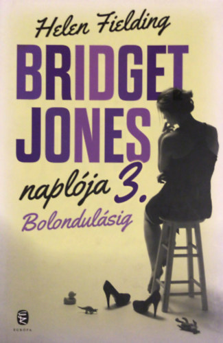 Helen Fielding - Bridget Jones naplja 3. Bolondulsig