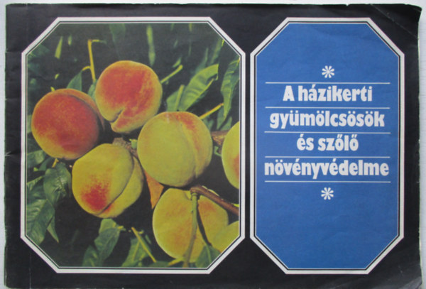 Dr. K�rp�ti J�zsef - A h�zikerti gy�m�lcs�s�k �s sz�l� n�v�nyv�delme