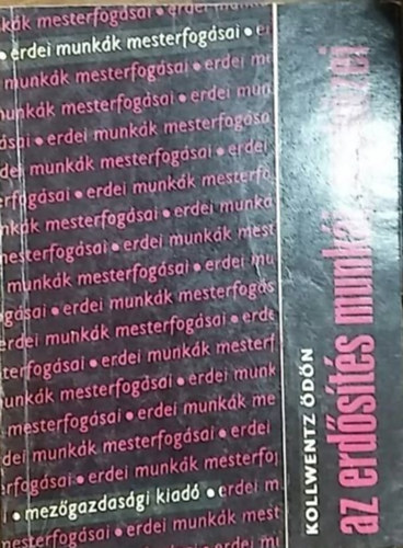 Kollwentz Ödön - Az erdősítés munkái, eszközei